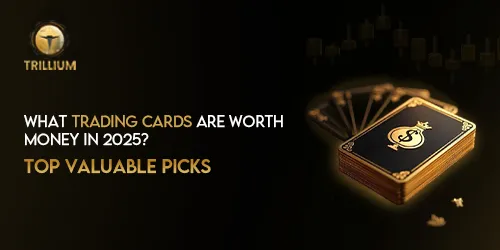 Trading Cards Are Worth Money in 2025